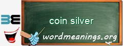WordMeaning blackboard for coin silver